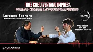 Come Trovare Investitori per la Tua Startup | Lorenzo Ferrara, Business Angel #38