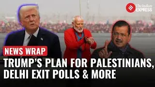 News Wrap | Trump&rsquo;s Plan to Relocate Palestinians, Delhi Voting, Exit Polls & More