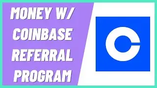 How To Make Money With Coinbase Referral Program (MY STRATEGY)