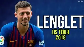 Cl&eacute;ment Lenglet - 2018 ● The Beginnig - FC Barcelona [US TOUR] ᴴᴰ