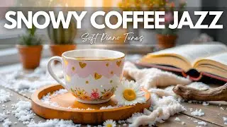 🌨️ Snowy Coffee Jazz Morning 🎹 Soft Piano Tunes for Cozy Hours