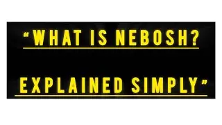 What Is NEBOSH ? - Safety Officer Journey - Video 1