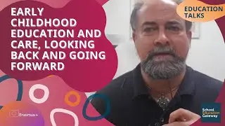 Early childhood education and care, looking back and going forward - Education Talks