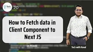 How to Fetch Data in Client Component in Next.js | Ep 20 #nextjstutorial #nextjs #techwithkeval