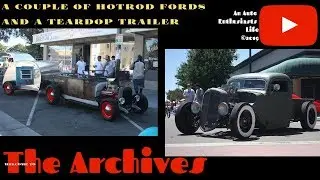 A Couple of Hot Rod Fords and a Teardrop Trailer