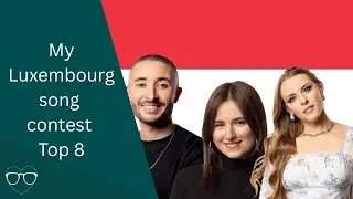 🇱🇺My Luxembourg Song Contest 2026 Top 8