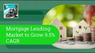 Mortgage Lending Market to Grow 9.5% CAGR | Northern Colorado Real Estate Specialist