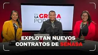 Explotan nuevos contratos de Senasa, En la Greca Podcast