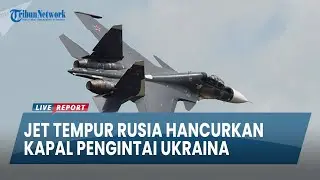 Kapal Pengintai Ukraina Dihancurkan Jet Tempur Su-30SM Rusia