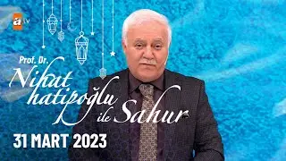 Nihat Hatipoğlu ile Sahur 9. Bölüm | 31 Mart 2023