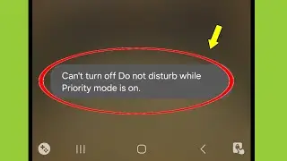 Fix Can't turn off Do not disturb while Priority mode is on in samsung phone