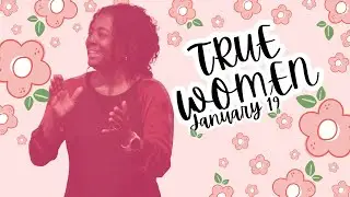 True Women | January 19