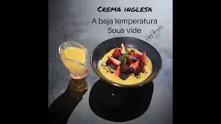 Crema Inglesa. Cocida a baja temperatura en Termocirculador, Sous Vide. 