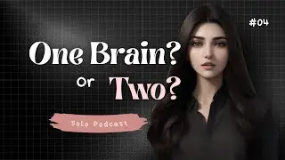 Are You Left-Brained, Right-Brained, or Both? | Solo Podcast 04