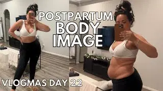 Postpartum Body Update and How I'm Feeling (Real talk about body insecurity) || vlogmas day 22