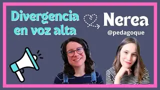 Nerea de @pedagoque 📢DIVERGENCIA EN VOZ ALTA 1X14📢| ✨Altas Capacidades✨