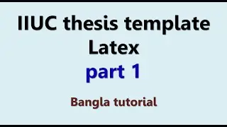 How to write thesis in Latex | IIUC thesis template, part 1
