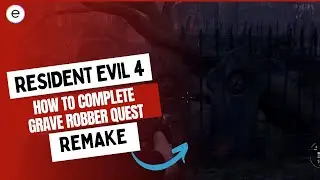 Resident Evil 4: How To Complete Grave Robber Request