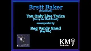 You Only Live Twice - Brett Baker (trom) / Reg Vardy Band (Ray Farr)