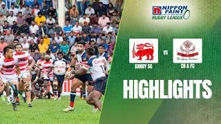 Highlights - Kandy SC vs  CH&FC -  Nippon Paint Club Rugby 2023/24