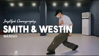 Smith & Westin - Masego / JongHyuk Choreography / Urban Play Dance Academy