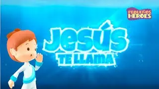 JESUS TE LLAMA  | PEQUE&Ntilde;OS HEROES - Canciones infantiles cristianas