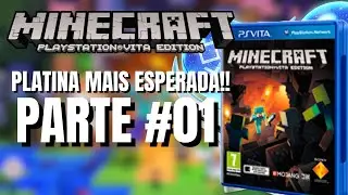 Minecraft Playstation Vita Edition - PARTE #01 - PEGANDO ESSA PLATINA TAO ESPERADA!!