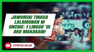 Jaworski tinaga lalamunan ni Onchie: 1 linggo &lsquo;di ako makakain!