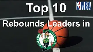 Top 10 Rebounds Leaders in Boston Celtics (1950-2020)