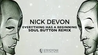 Nick Devon - Everything Has A Beginning (Soul Button Remix) | Steyoyoke