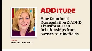 How Emotional Dysregulation & ADHD Transform Teen Relationships (w/ Ellen B. Littman, Ph.D.)