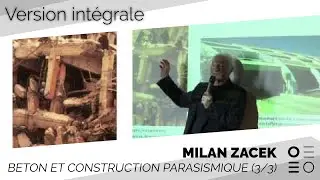 Béton et construction parasismique / Conférence intégrale, par Milan Zacek (2/3)