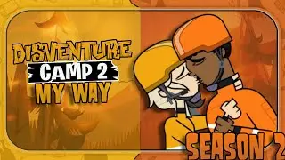 Disventure Camp: Season 2 Remake - My Way!
