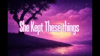 She Kept These Things #christansong