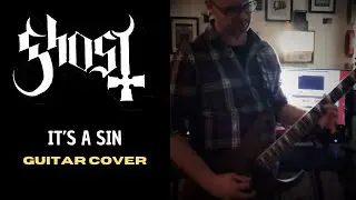 GHOST &ndash; It&rsquo;s a Sin (Guitar Cover)