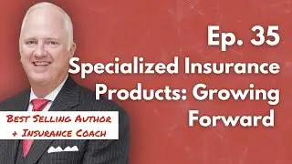 Uncaptive Agency: EP 35 | Specialized Insurance Products: Growing Forward with Alicia Calhoun