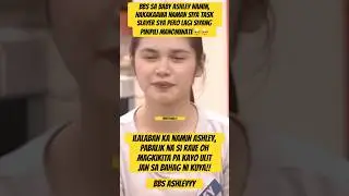 bbs ashleyy 🥺#ashrave #edit #pbb #shorts #fyp #viral#relatable #trending