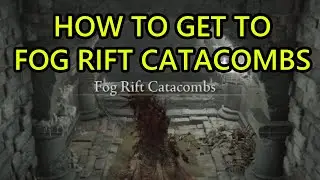How to Get to Fog Rift Catacombs Elden Ring DLC Shadow of the Erdtree Fog Rift Catacombs Location