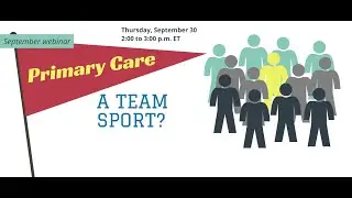 September 2021 Webinar: Primary Care: A Team Sport?