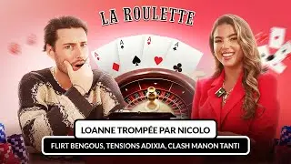 Loanne : flirt Bengous, tromperie Nicolo, clash Manon Tanti, tensions Adixia, pl*n &agrave; 3