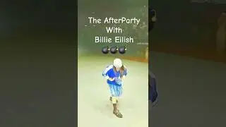 The AfterParty | Billie Eilish | Do You Feel It Too 💣💣💣