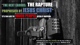 The Next Exodus--The Rapture Prophesied by Jesus Christ