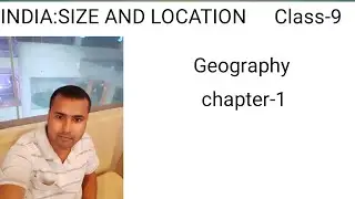 Class 9|Geography|Chapter 1|R.A Classes|Part-1|Location