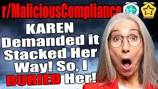 r/MaliciousCompliance - KAREN Demanded it Stacked HER Way, So I BURIED Her!