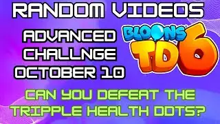 CAN YOU DEFEAT THE TRIPPLE HEALTH DDTS? | BTD6 Advanced Challenge | October 10, 2024