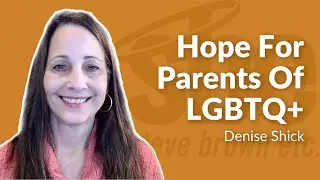 Denise Shick | Hope For Parents Of LGBTQ+ | Steve Brown, Etc.