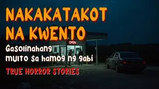 [NAKAKATAKOT NA KWENTO] Gasolinahang multo sa hamog ng gabi| TRUE HORROR STORIES