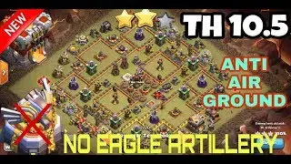 TH10.5 (TH11 No Eagle Artillery) War Base 2018 ! TH10.5 Anti 3 Star ! ANTI EVERYTHING ! Replay COC