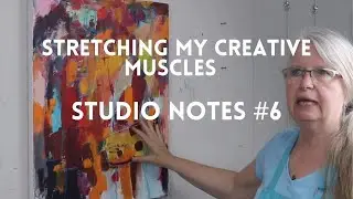 082 Stretching My Creative Muscles - Eco printing, intuitive painting -Studio Notes 6