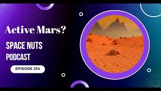 334: Active Mars - Space Nuts with Professor Fred Watson & Andrew Dunkley | Space Science Podcast